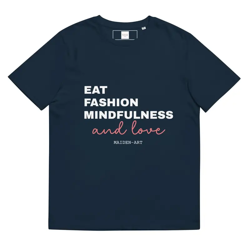 Eat, Fashion Mindfulness and Love Unisex organic cotton t-shirt - unisex t-shirt